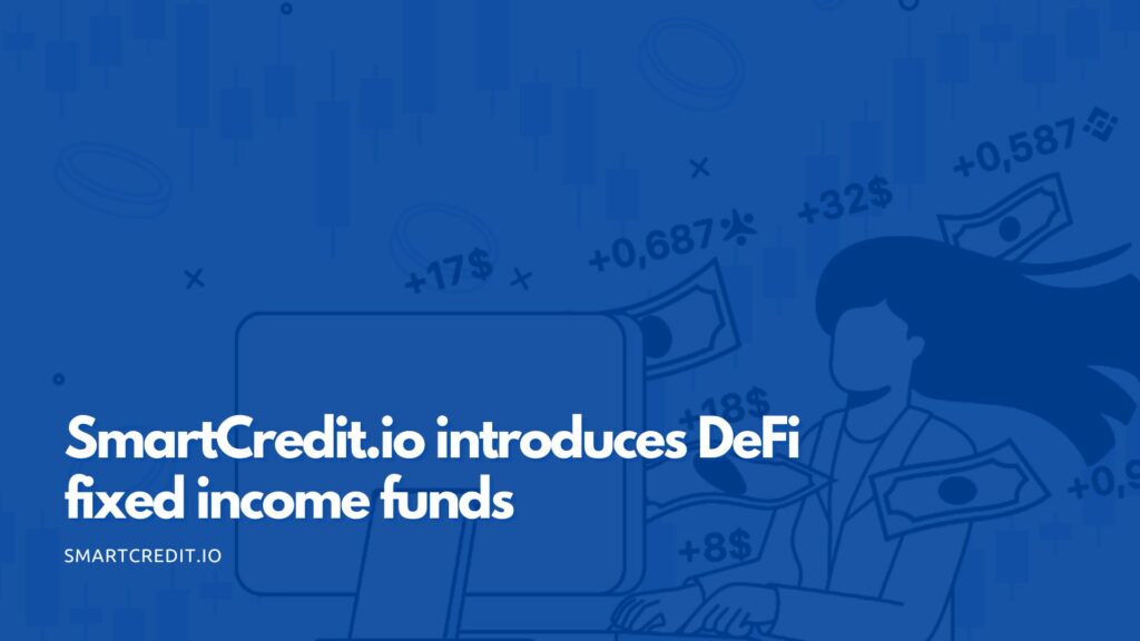 SmartCredit.io Introduces DeFi Fixed Income Funds - SmartCredit.io